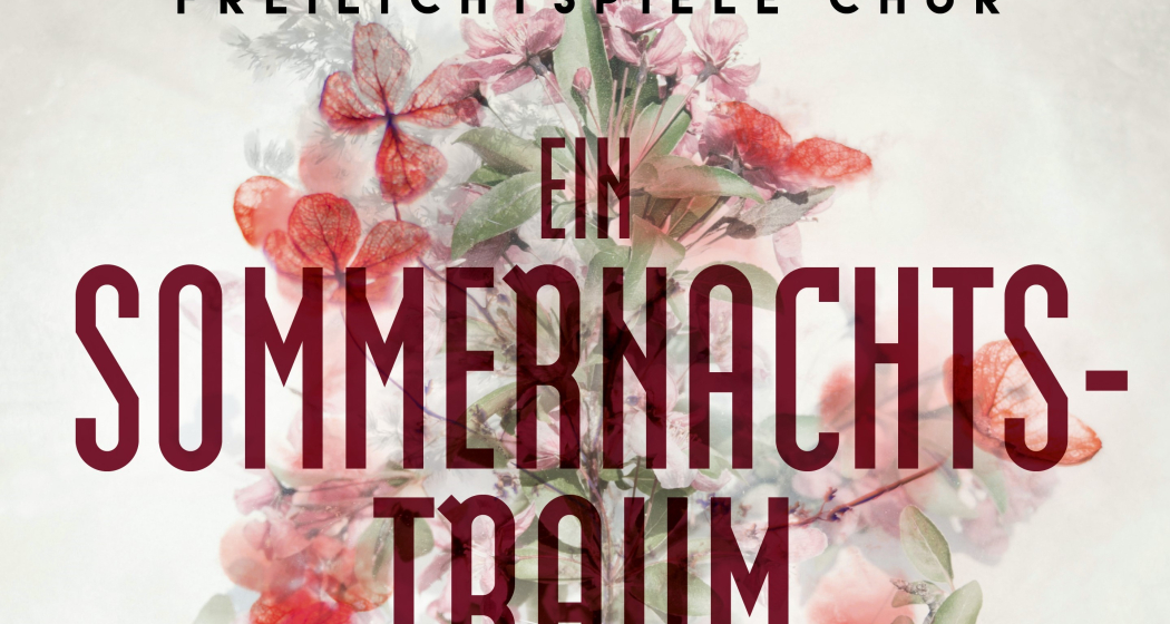 Ein Sommernachtstraum (© Freilichtspiele Chur) Gemalte Blumen im Hintergrund, im Vordergrund steht in roten Buchstaben Sommernachtstraum